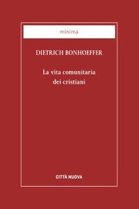 La vita comunitaria dei cristiani, Dietrich Bonhoeffer